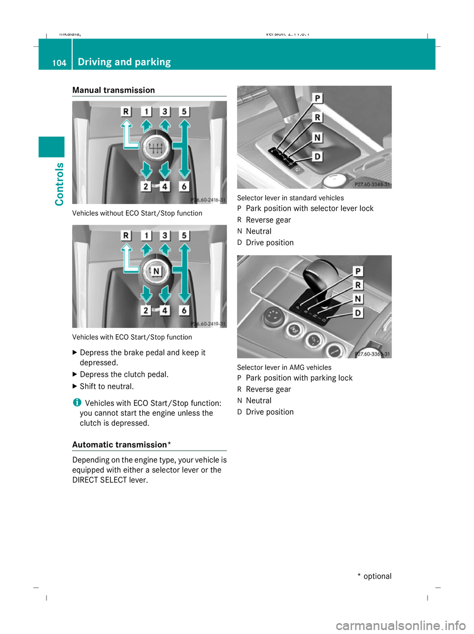MERCEDES-BENZ E-CLASS ESTATE 2009 Owners Manual Manual transmission
Vehicles without ECO Start/Stop function
Vehicles with ECO Start/Stop function
X
Depress the brake pedal and keep it
depressed.
X Depress the clutch pedal.
X Shift to neutral.
i Ve MERCEDES-BENZ E-CLASS ESTATE 2009 Owners Manual Manual transmission
Vehicles without ECO Start/Stop function
Vehicles with ECO Start/Stop function
X
Depress the brake pedal and keep it
depressed.
X Depress the clutch pedal.
X Shift to neutral.
i Ve