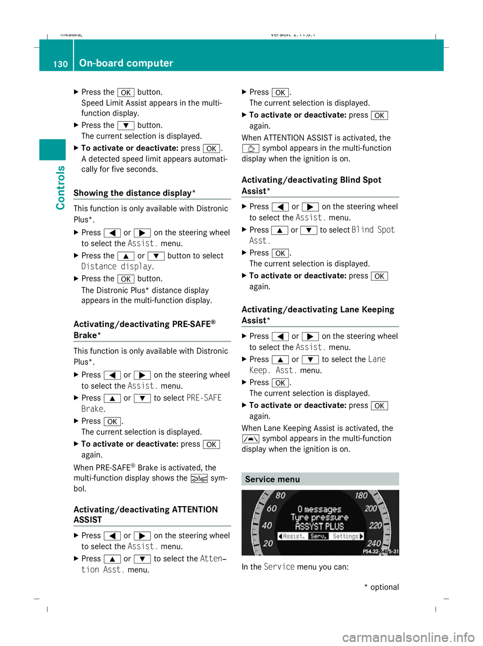 MERCEDES-BENZ E-CLASS ESTATE 2009 Owners Manual X
Press the abutton.
Speed Limit Assist appears in the multi-
function display.
X Press the :button.
The current selection is displayed.
X To activate or deactivate: pressa.
A detected speed limit app MERCEDES-BENZ E-CLASS ESTATE 2009 Owners Manual X
Press the abutton.
Speed Limit Assist appears in the multi-
function display.
X Press the :button.
The current selection is displayed.
X To activate or deactivate: pressa.
A detected speed limit app