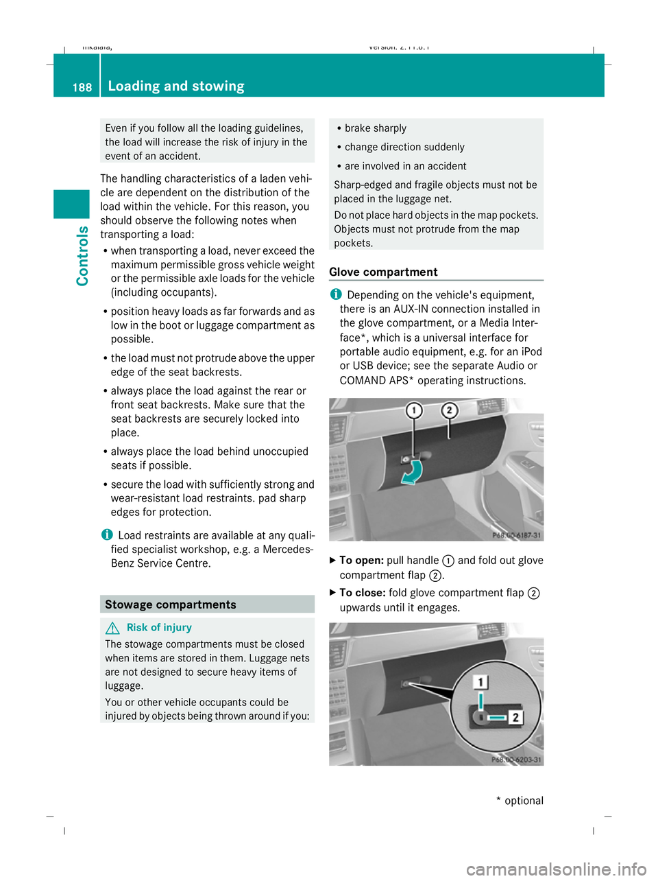 MERCEDES-BENZ E-CLASS ESTATE 2009 Owners Manual Even if you follow all the loading guidelines,
the load will increase the risk of injury in the
event of an accident.
The handling characteristics of a laden vehi-
cle are dependent on the distributio MERCEDES-BENZ E-CLASS ESTATE 2009 Owners Manual Even if you follow all the loading guidelines,
the load will increase the risk of injury in the
event of an accident.
The handling characteristics of a laden vehi-
cle are dependent on the distributio