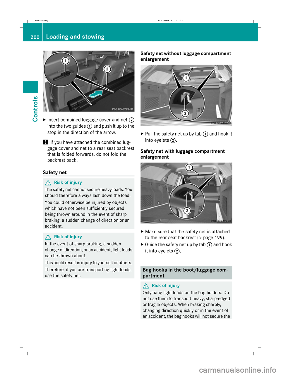 MERCEDES-BENZ E-CLASS ESTATE 2009 Owners Manual X
Insert combined luggage cover and net ;
into the two guides :and push it up to the
stop in the direction of the arrow.
! If you have attached the combined lug-
gage cover and net to a rear seat back MERCEDES-BENZ E-CLASS ESTATE 2009 Owners Manual X
Insert combined luggage cover and net ;
into the two guides :and push it up to the
stop in the direction of the arrow.
! If you have attached the combined lug-
gage cover and net to a rear seat back