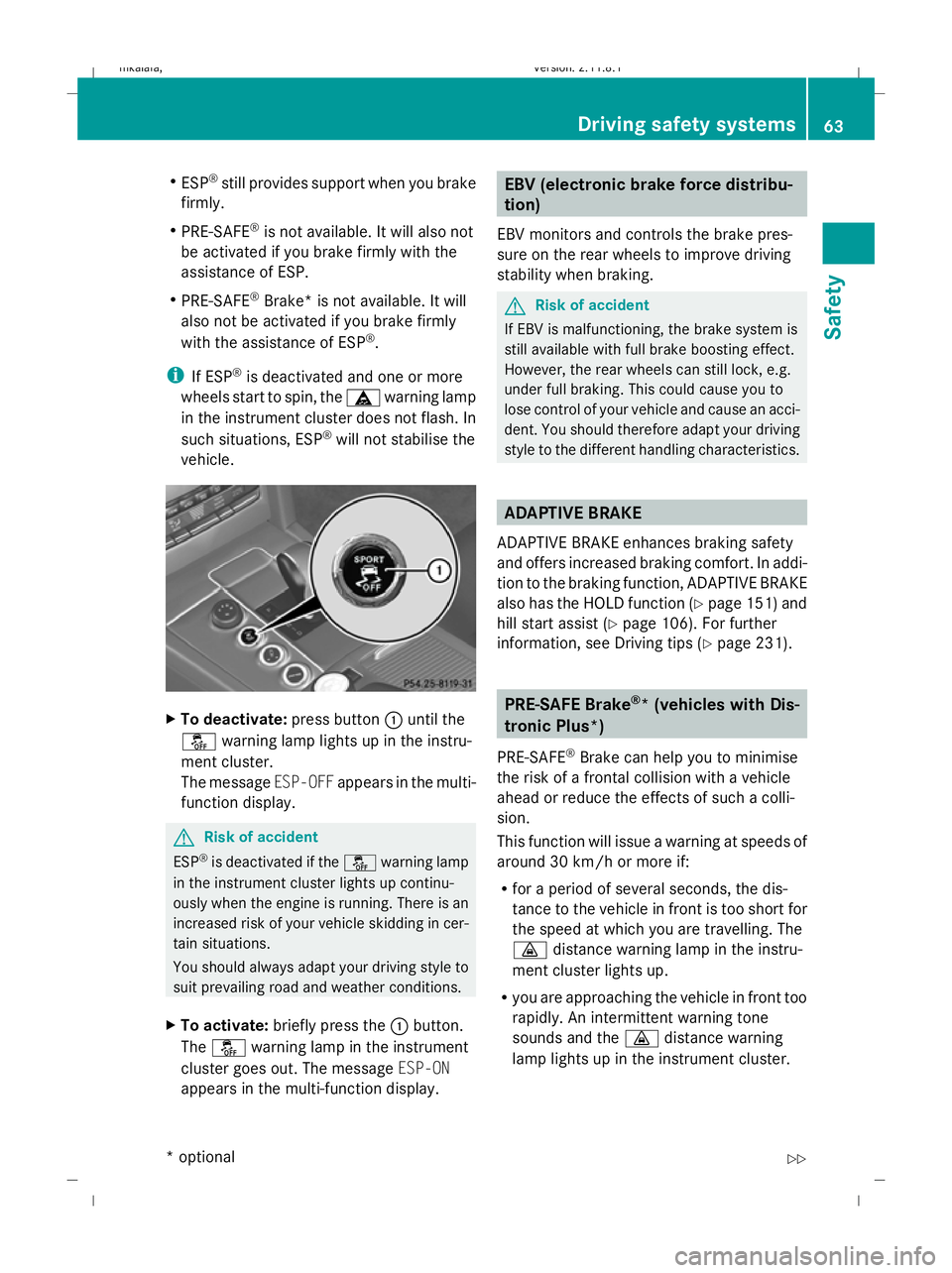 MERCEDES-BENZ E-CLASS ESTATE 2009 Repair Manual R
ESP ®
still provides support when you brake
firmly.
R PRE-SAFE ®
is not available. It will also not
be activated if you brake firmly with the
assistance of ESP.
R PRE-SAFE ®
Brake* is not availab MERCEDES-BENZ E-CLASS ESTATE 2009 Repair Manual R
ESP ®
still provides support when you brake
firmly.
R PRE-SAFE ®
is not available. It will also not
be activated if you brake firmly with the
assistance of ESP.
R PRE-SAFE ®
Brake* is not availab