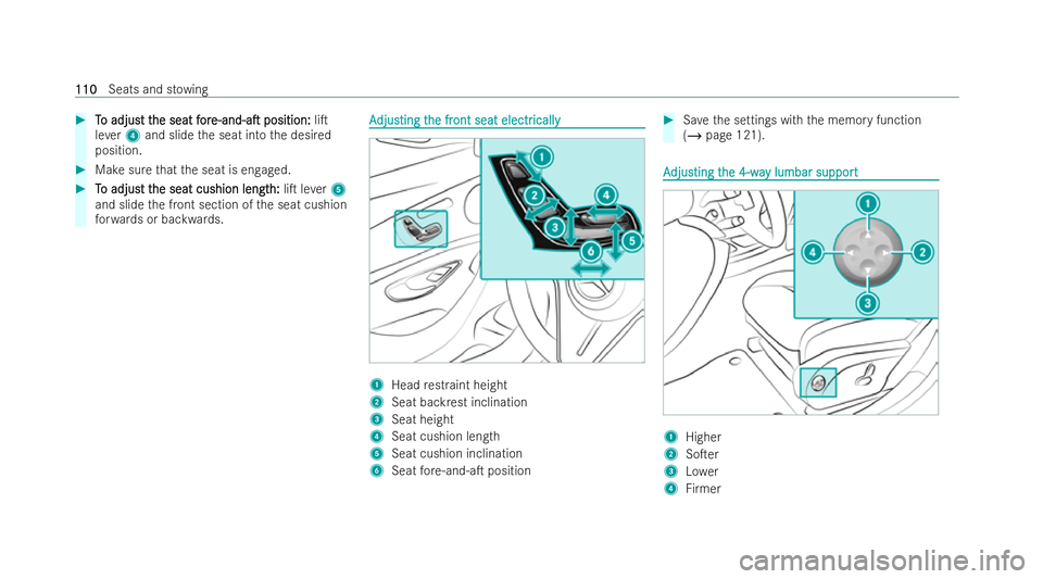 MERCEDES-BENZ E-CLASS SALOON 2022  Owners Manual #
T
To adjus
o adjus t t
t the seat
he seat f
for
or e-and-aT
e-and-aT position:
position:liT
le ve r4 and slide the seat into the desired
position. #
Make sure that the seat is engaged. #
T
To adj