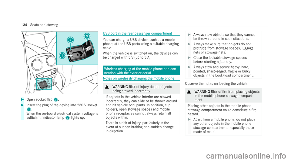 MERCEDES-BENZ E-CLASS SALOON 2022  Owners Manual #
Open soc ket 0ap 3. #
Inse rtthe plug of the device into 230 V soc ket
1 .
When the on-board electrical system voltage is
su1cient, indicator lamp 2lights up. USB por
USB por
t in t
t in the r
he 