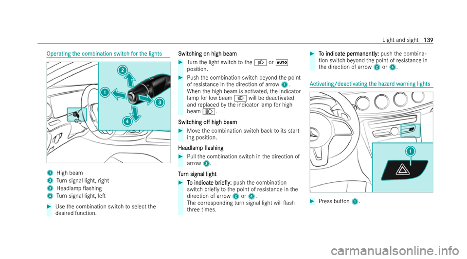MERCEDES-BENZ E-CLASS SALOON 2022  Owners Manual Oper
Oper
ating t
ating t he combination switc
he combination switc h f
h for t
or t he lights
he lights 1
High beam
2 Turn signal light, right
3 Headlamp 0ashing
4 Turn signal light, leT #
Use the 