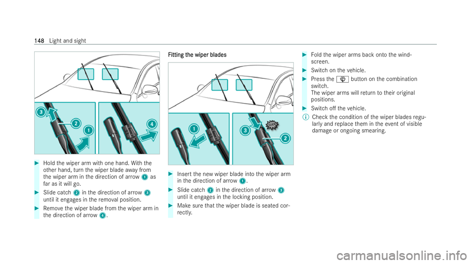 MERCEDES-BENZ E-CLASS SALOON 2022  Owners Manual #
Hold the wiper arm with one hand. With the
ot her hand, turn the wiper blade away from
th e wiper arm in the direction of ar row 1 as
fa r as it will go. #
Slide catch 2inthe direction of ar row 3
u