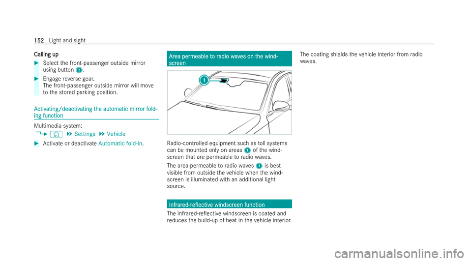 MERCEDES-BENZ E-CLASS SALOON 2022  Owners Manual Calling up
Calling up
#
Select the front-passenger outside mir ror
using button 2. #
Engage reve rsege ar.
The front-passenger outside mir ror will mo ve
to the stored parking position. A
A
ctiv
ctiv 