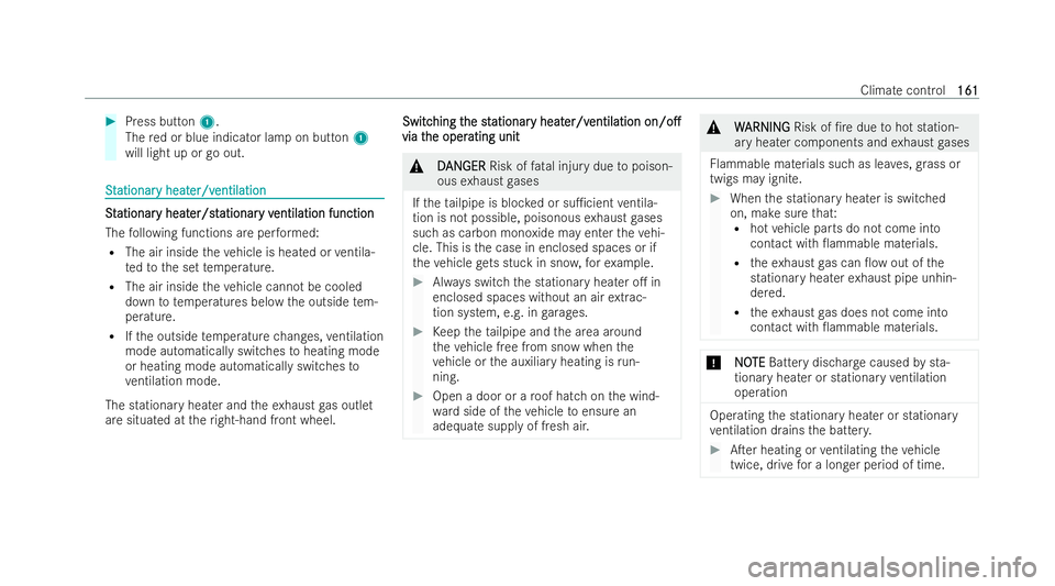 MERCEDES-BENZ E-CLASS SALOON 2022  Owners Manual #
Press button 1.
The red or blue indicator lamp on button 1
will light up or go out. S
S
t
tationar
ationar y heat
y heat er/v
er/ventilation
entilation S
S
t
tationar
ationar y heat
y heat er/st
er/