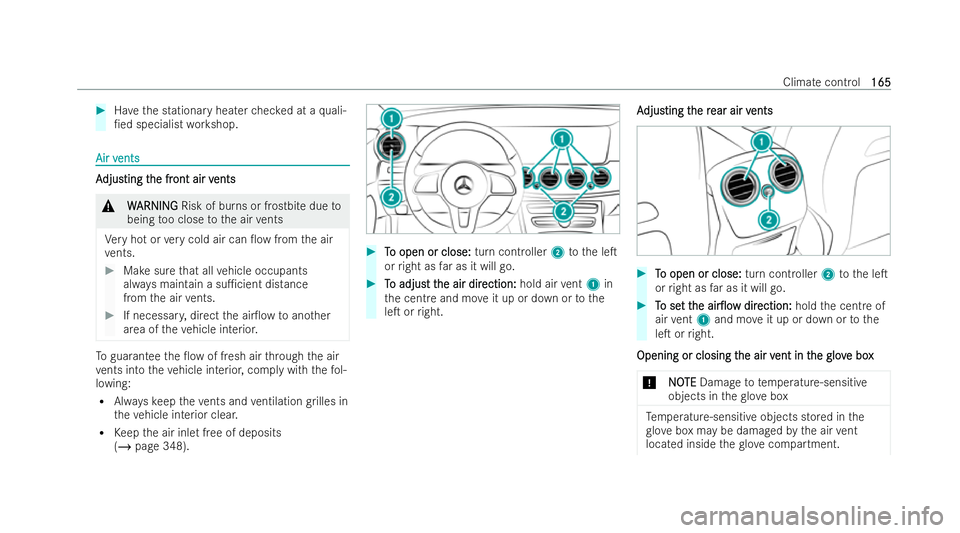 MERCEDES-BENZ E-CLASS SALOON 2022  Owners Manual #
Have the stationary heater checked at a quali-
/ed specialist workshop. Air v
Air v
ents
ents A
A
djus
djusting t ting t he fr
he front air v
ont air v ents
ents &
W
WARNING
ARNING Risk of burns or