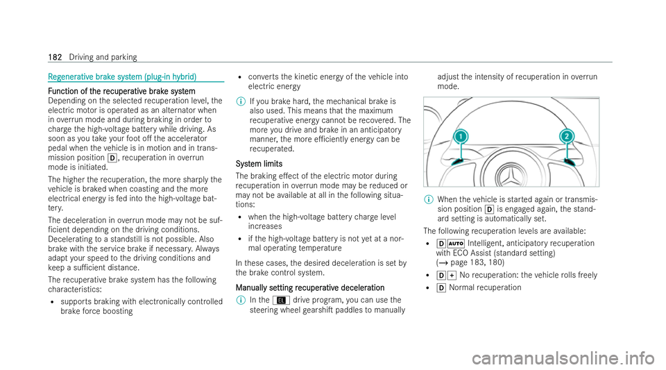 MERCEDES-BENZ E-CLASS SALOON 2022  Owners Manual R
R
eg
eg ener
ener ativ
ative br
e br ak
ake syst
e syst em (plug-in h
em (plug-in h ybr
ybrid)
id) F
F
unction of t
unction of t he r
he recuper
ecuper ativ
ative br
e br ak
ake syst
e syst em
em
De