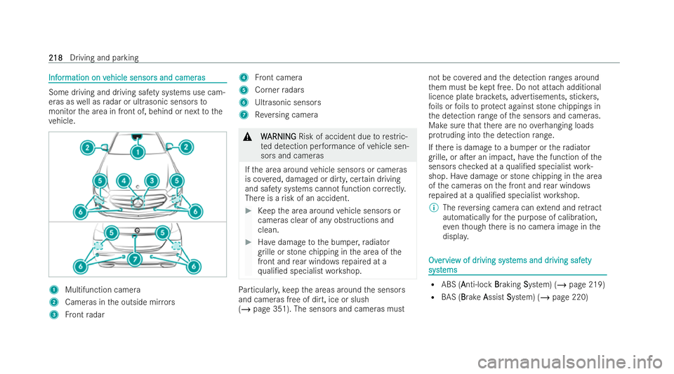 MERCEDES-BENZ E-CLASS SALOON 2022  Owners Manual Inf
Inf
or
ormation on v
mation on v ehicle sensor
ehicle sensor s and camer
s and cameras
as Some driving and driving saf
ety sy stems use cam-
eras as well as radar or ultrasonic sensors to
monitor 