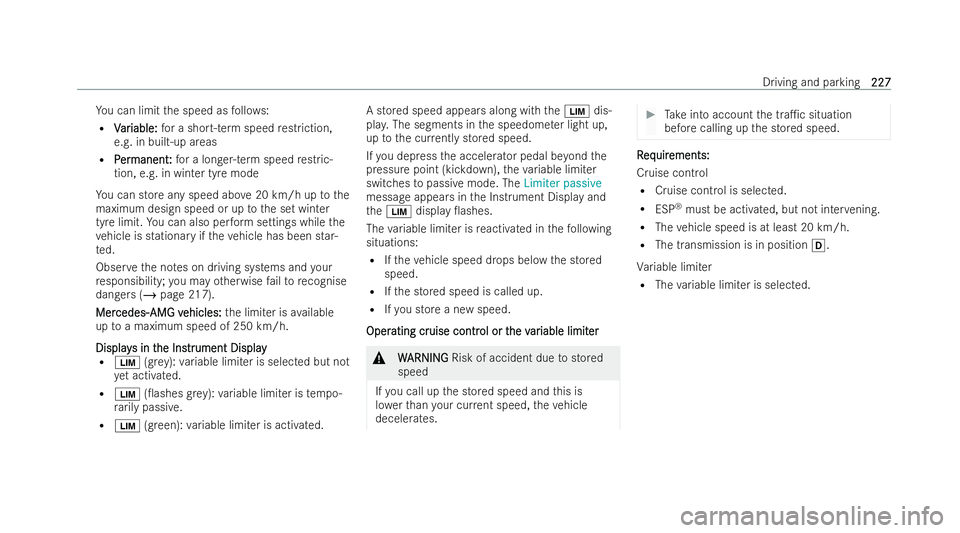 MERCEDES-BENZ E-CLASS SALOON 2022  Owners Manual Yo
u can limit the speed as follo ws:
R V
Var
ar iable:
iable: for a short-term speed restriction,
e.g. in built-up areas
R P
P er
er manent
manent :
:fo r a longer-term speed restric-
tion, e.g. in w