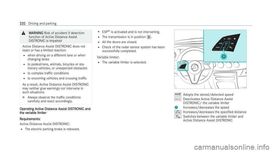 MERCEDES-BENZ E-CLASS SALOON 2022  Owners Manual &
W
WARNI NG
ARNI NGRisk of accident if de tection
function of Active Distance Assist
DISTRONIC is impaired
Ac tive Distance Assist DISTRONIC does not
re act or has a limi tedre action:
R when driving