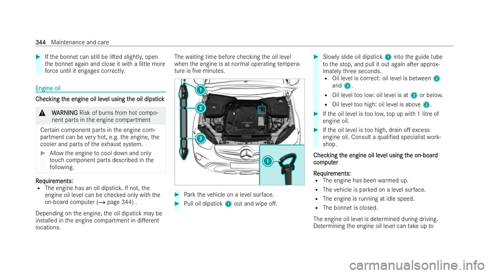 MERCEDES-BENZ E-CLASS SALOON 2022  Owners Manual #
Ifth e bonnet can still be liTed slightl y,open
th e bonnet again and close it with a little more
fo rc e until it engages cor rectl y. Engine oil
Engine oil
Chec
Chec
king t
king t he engine oil l