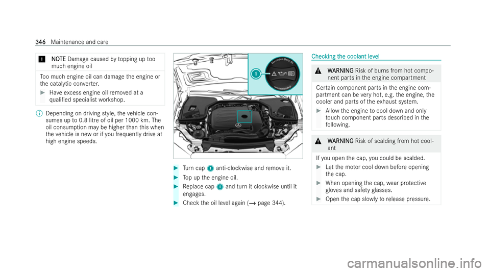 MERCEDES-BENZ E-CLASS SALOON 2022  Owners Manual *
N
NO
OTE
TE Damage caused bytopping up too
much engine oil To
o much engine oil can damage the engine or
th e catalytic con verter. #
Have excess engine oil remo ved at a
qu ali/ed specialist works