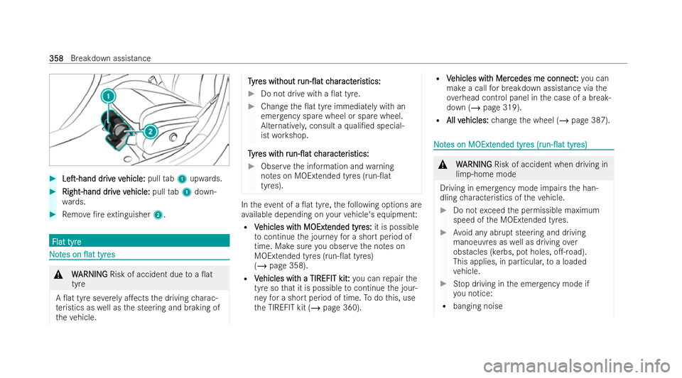 MERCEDES-BENZ E-CLASS SALOON 2022  Owners Manual #
LeT-hand
LeT-hand dr
driv
ive v
e v ehicle:
ehicle: pulltab1 upwards. #
Right-hand dr
Right-hand dr iv
ive v
e v ehicle:
ehicle: pulltab1 down-
wa rds. #
Remo ve/re extinguisher 2. Flat tyre
Flat