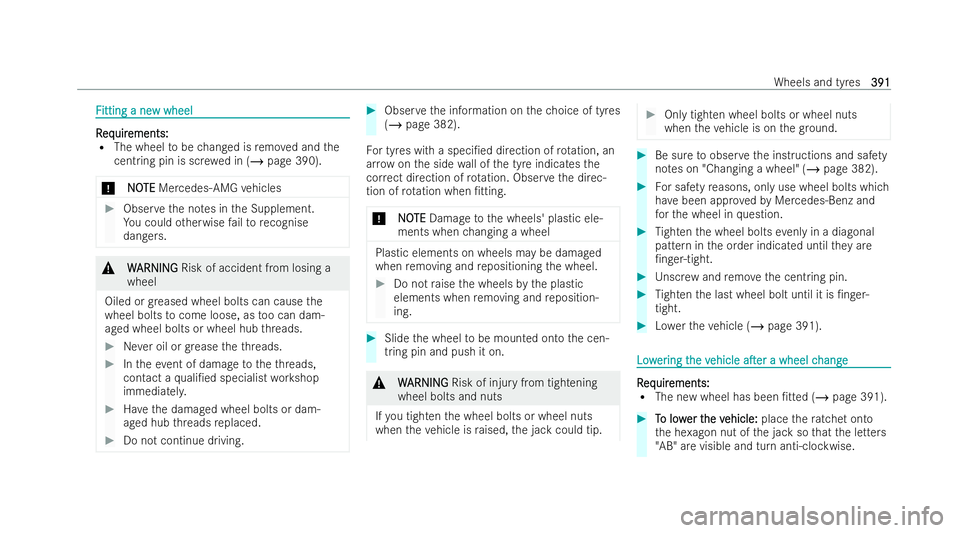 MERCEDES-BENZ E-CLASS SALOON 2022  Owners Manual F
F
itting a ne
itting a ne w wheel
w wheel R R
eq eq uir
uir ements:
ements:
R The wheel tobe changed is remo ved and the
cent ring pin is sc rewe d in (/ page 390).
* NO
NOTE
TEMercedes-AMG vehicles