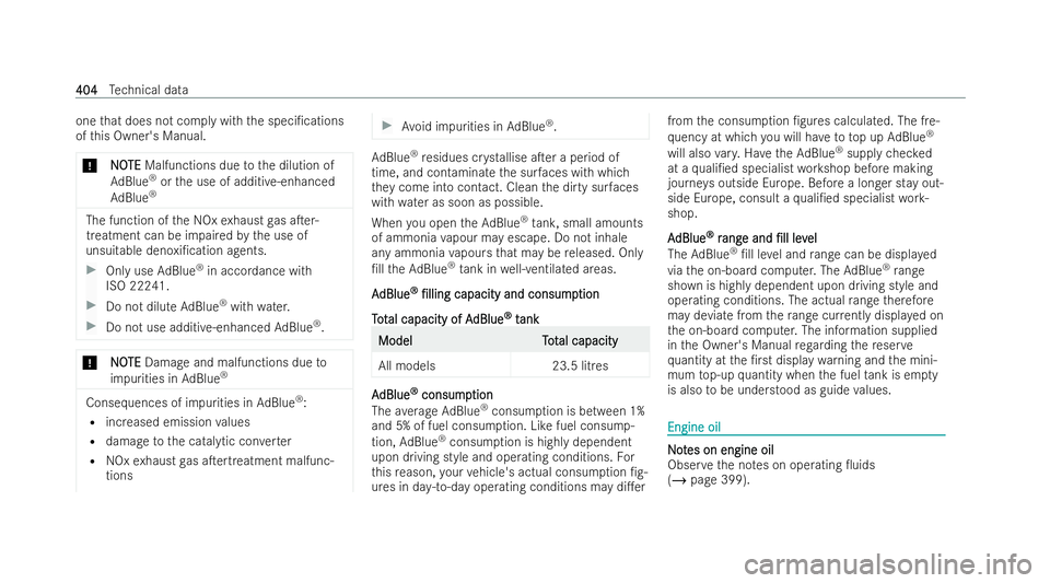 MERCEDES-BENZ E-CLASS SALOON 2022  Owners Manual one
that does not comply with the speci/cations
of this Owner's Manual.
* N
NOOTE
TE Malfunctions due tothe dilution of
Ad Blue ®
or the use of additive-enhanced
Ad Blue ® The function of
the N