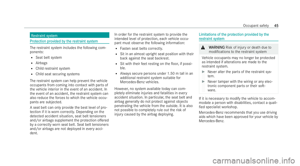 MERCEDES-BENZ E-CLASS SALOON 2022  Owners Manual R
R
es
estr traint syst
aint syst em
em Pr
ot
Pr otection pro
ection pro vided b
vided by t
y the r
he r es
estrtraint syst
aint syst em
em The
restraint system includes thefo llowing com-
ponents:
R 
