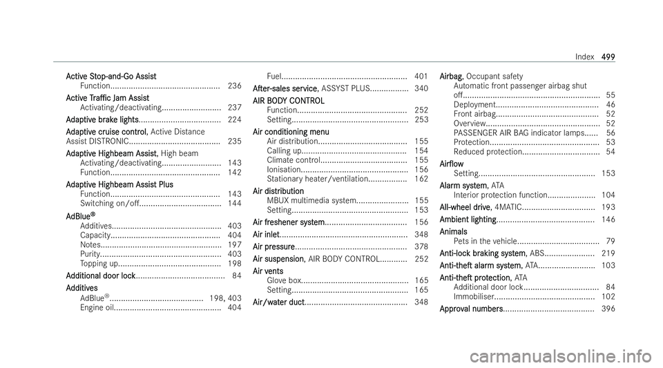 MERCEDES-BENZ E-CLASS SALOON 2022  Owners Manual A
A
ctiv
ctiv eSt
e St op-and-Go Assist
op-and-Go Assist
Fu nction................................................ 236
A
A ctiv
ctiv e
eTr
Tra1c
a1c Jam Assist
Jam Assist
Ac tivating/deactivating...