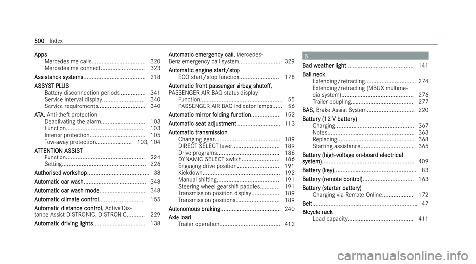 MERCEDES-BENZ E-CLASS SALOON 2022  Owners Manual Apps
Apps
Mercedes me calls................................. 320
Mercedes me connect........................... 323
Assist
Assist ance syst ance syst ems
ems...................................... 218
