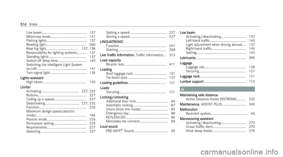 MERCEDES-BENZ E-CLASS SALOON 2022  Owners Manual Low beam.............................................. 137
Mo torw ay mode.................................... .141
Pa rking lights......................................... 137
Re ading light.........