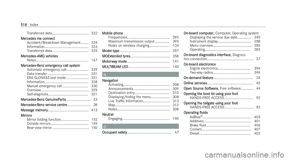 MERCEDES-BENZ E-CLASS SALOON 2022  Owners Manual Tr
ansfer red data..................................... 322
Mer
Mer cedes me connect
cedes me connect
Ac cident/B reakdown Managemen t........324
Information...........................................