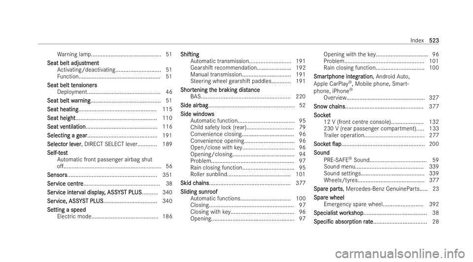MERCEDES-BENZ E-CLASS SALOON 2022  Owners Manual Wa
rning lamp........................................... 51
Seat belt adjus
Seat belt adjustment tment
Ac tivating/deactivating............................ 51
Fu nction................................