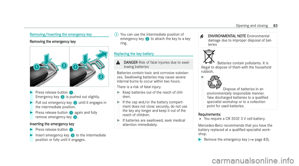 MERCEDES-BENZ E-CLASS SALOON 2022  Owners Manual R
R
emo
emo ving/inser
ving/inser ting t
ting the emerg
he emerg encykey
ency key R R
emo emo ving t
ving t he emerg
he emerg encykey
ency key #
Press release button 1.
Emer gency key2 is pushed out s