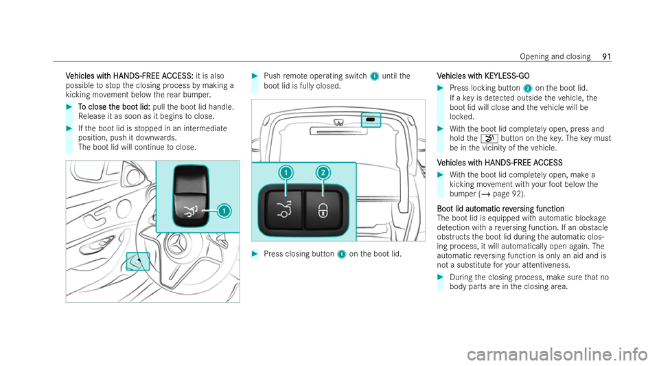 MERCEDES-BENZ E-CLASS SALOON 2022  Owners Manual V
V
ehicles wit
ehicles wit h HANDS-FREE A
h HANDS-FREE A CCESS:
CCESS:it is also
possible tostop the closing process bymaking a
kicking mo vement below there ar bumper. #
T
To close t
o close t he bo