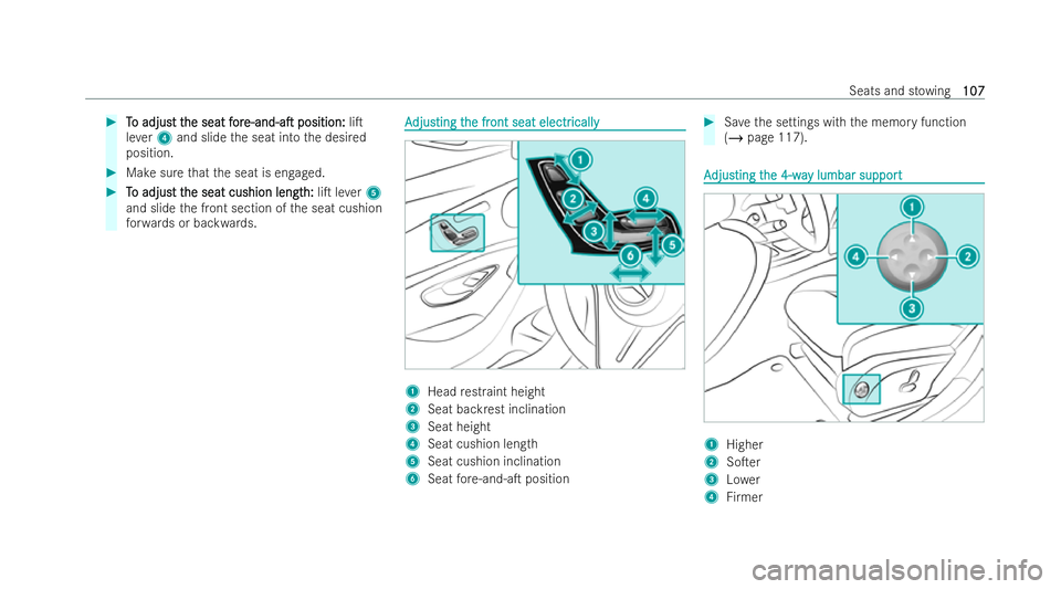 MERCEDES-BENZ E-CLASS SALOON 2021  Owners Manual #
T
To adjus
o adjus t t
t the seat
he seat f
for
or e-and-aT
e-and-aT position:
position:liT
le ve r4 and slide the seat into the desired
position. #
Make sure that the seat is engaged. #
T
To adj