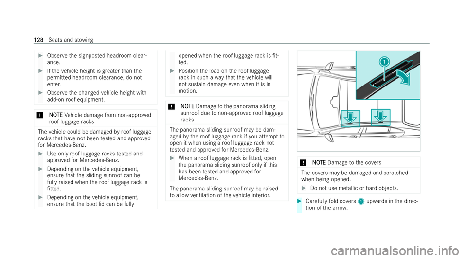 MERCEDES-BENZ E-CLASS SALOON 2021  Owners Manual #
Obser vethe signposted headroom clear-
ance. #
Ifth eve hicle height is greater than the
permitted headroom clearance, do not
enter. #
Obser vethech anged vehicle height with
add-on roof equipment. 