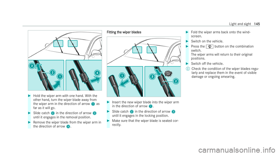 MERCEDES-BENZ E-CLASS SALOON 2021  Owners Manual #
Hold the wiper arm with one hand. With the
ot her hand, turn the wiper blade away from
th e wiper arm in the direction of ar row 1 as
fa r as it will go. #
Slide catch 2inthe direction of ar row 3
u