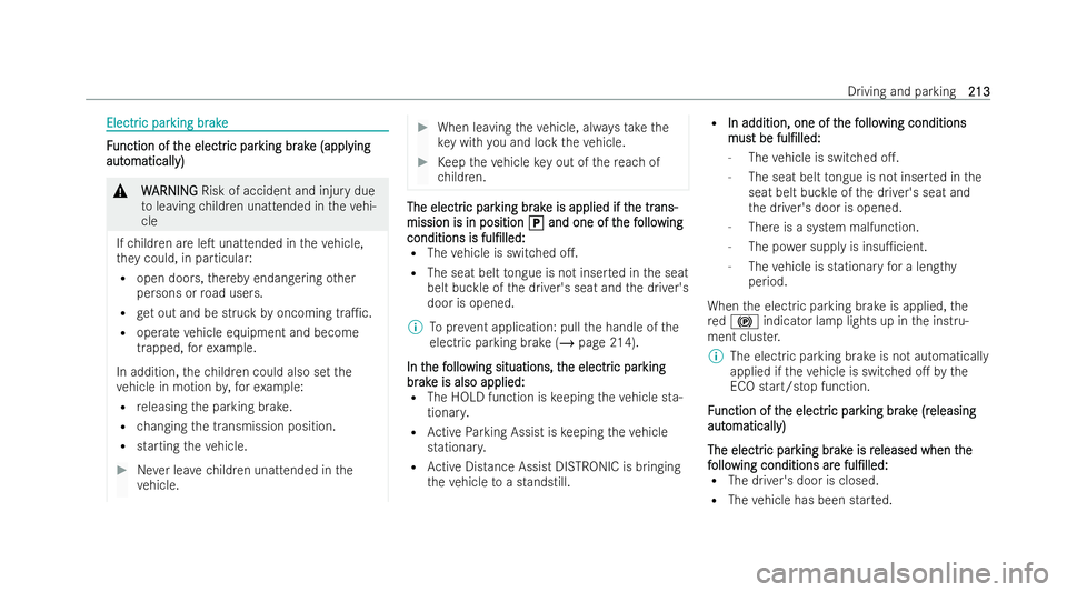 MERCEDES-BENZ E-CLASS SALOON 2021  Owners Manual Electr
Electr
ic par
ic parking br
king br ake
ake F
F
unction of t
unction of t he electr
he electric par
ic par king br
king br ak
ak e (appl
e (appl ying
ying
aut
aut omaticall
omaticall y)
y) &
W
