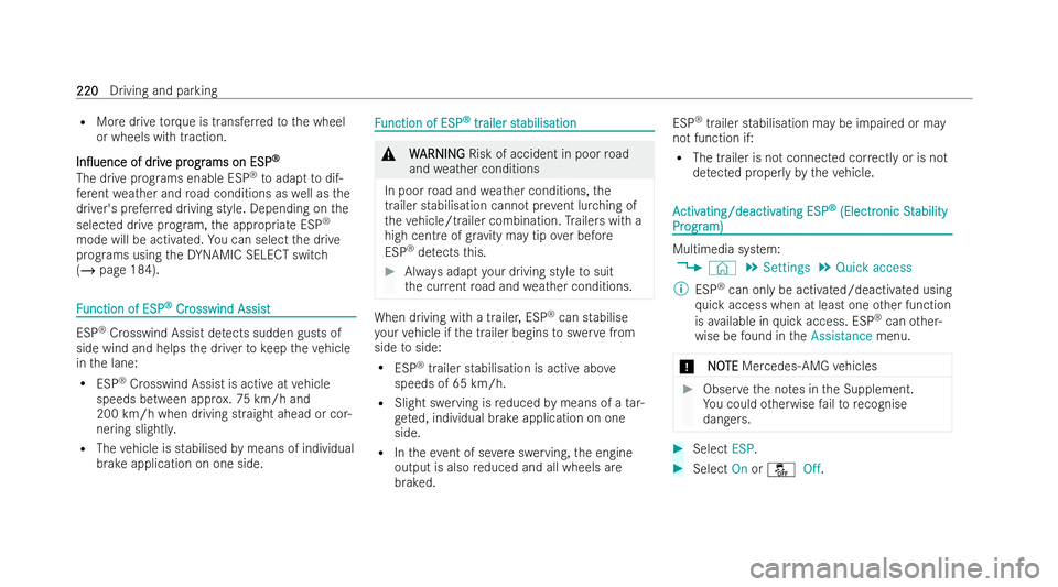 MERCEDES-BENZ E-CLASS SALOON 2021  Owners Manual R
More drive torque is tr ansferredto the wheel
or wheels with traction.
In0uence
In0uence of dr
of driv
ive pr
e pr ogr
ograms on ESP
ams on ESP ®
®
The drive prog rams enable ESP ®
to adapt tod
