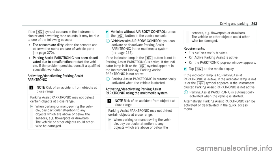 MERCEDES-BENZ E-CLASS SALOON 2021  Owners Manual If
th eé symbol appears in the inst rument
clus ter and a warning tone sounds, it may be due
to one of thefo llowing causes:
R The sensor
The sensor s ar
s are dir
e dir ty
ty:
:clean the sensors and