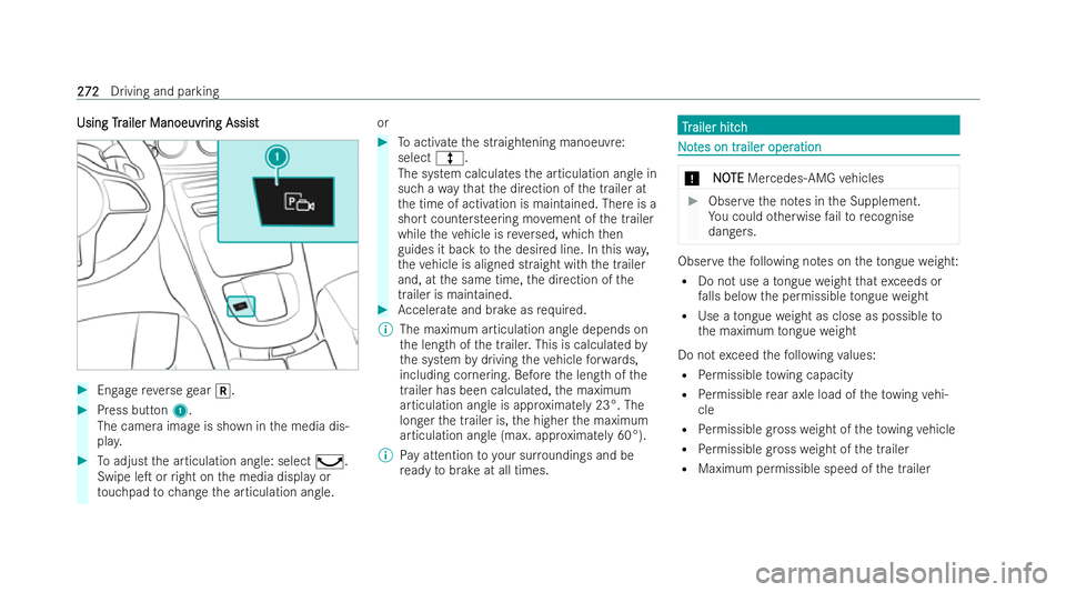 MERCEDES-BENZ E-CLASS SALOON 2021  Owners Manual Using
Tr
Using Trailer Manoeuvr
ailer Manoeuvr ing Assist
ing Assist#
Engage reve rsege ar 005E. #
Press but ton1.
The camera ima geis shown in the media dis-
pla y. #
Toadjust the articulation angle: