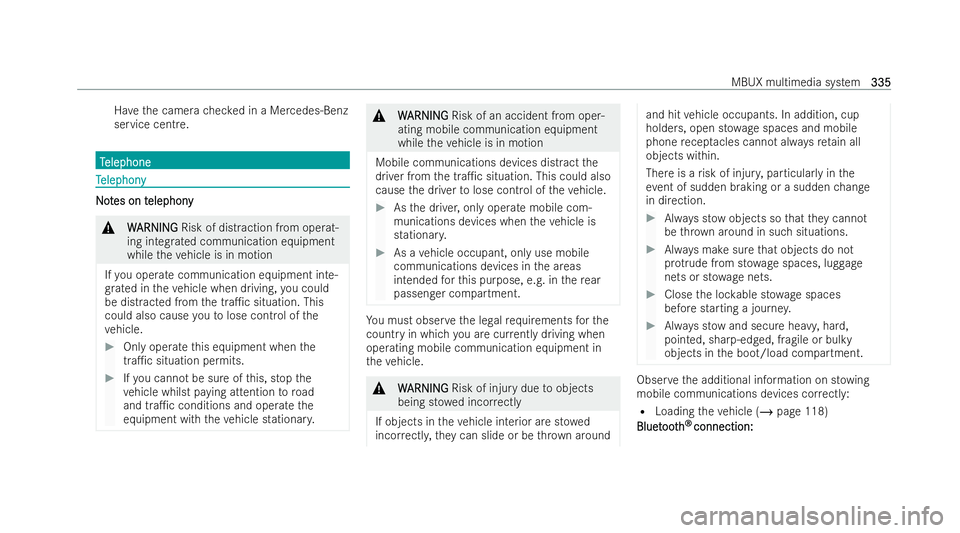 MERCEDES-BENZ E-CLASS SALOON 2021  Owners Manual Ha
ve the camera checked in a Mercedes-Benz
service centre. T
T
elephone
elephone T
T
elephony
elephony N
No
ot
tes on t
es on t elephony
elephony &
W
WARNING
ARNING Risk of dist raction from operat-
