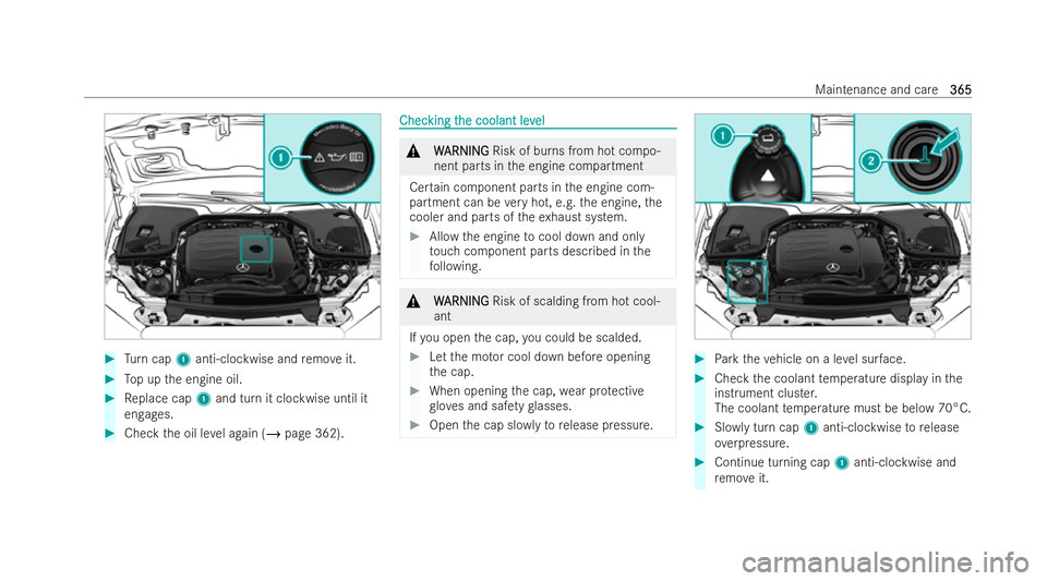 MERCEDES-BENZ E-CLASS SALOON 2021  Owners Manual #
Turn cap 1anti-clockwise and remo veit. #
Top up the engine oil. #
Replace cap 1and turn it clockwise until it
engages. #
Check the oil le vel again (/ page 362). Chec
Chec
king t
king t he coolant 