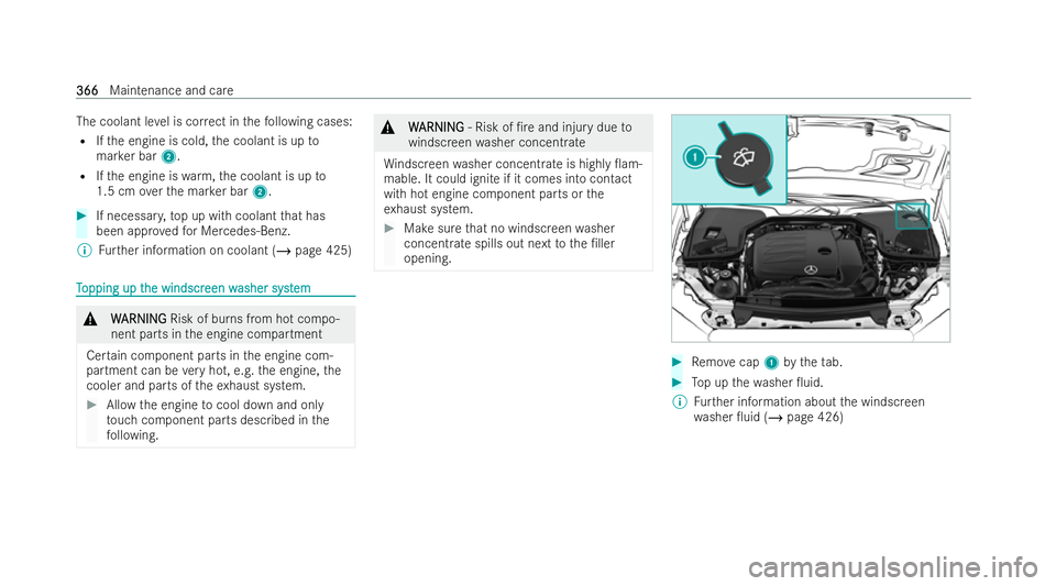 MERCEDES-BENZ E-CLASS SALOON 2021  Owners Manual The coolant le
vel is cor rect in thefo llowing cases:
R Ifth e engine is cold, the coolant is up to
mar ker bar 2.
R Ifth e engine is warm,th e coolant is up to
1.5 cm overth e mar ker bar 2. #
If ne