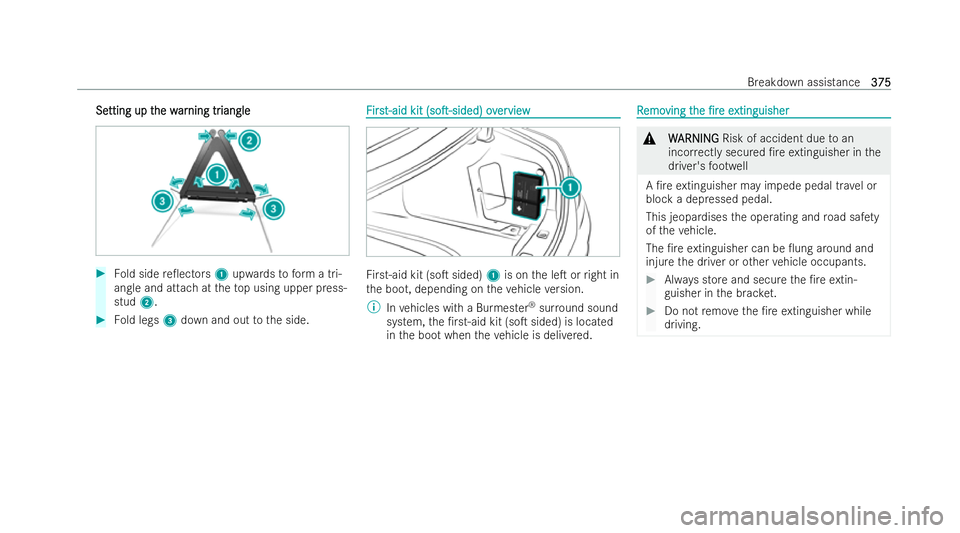 MERCEDES-BENZ E-CLASS SALOON 2021  Owners Manual Se
Se
tting up t
tting up t he w
he war
arning tr
ning tr iangle
iangle #
Fold side re0ectors 1upwards toform a tri-
angle and attach at theto p using upper press-
stud 2. #
Fold legs 3down and out t