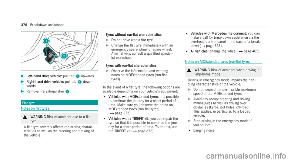 MERCEDES-BENZ E-CLASS SALOON 2021  Owners Manual #
LeT-hand
LeT-hand dr
driv
ive v
e v ehicle:
ehicle: pulltab1 upwards. #
Right-hand dr
Right-hand dr iv
ive v
e v ehicle:
ehicle: pulltab1 down-
wa rds. #
Remo ve/re extinguisher 2. Flat tyre
Flat