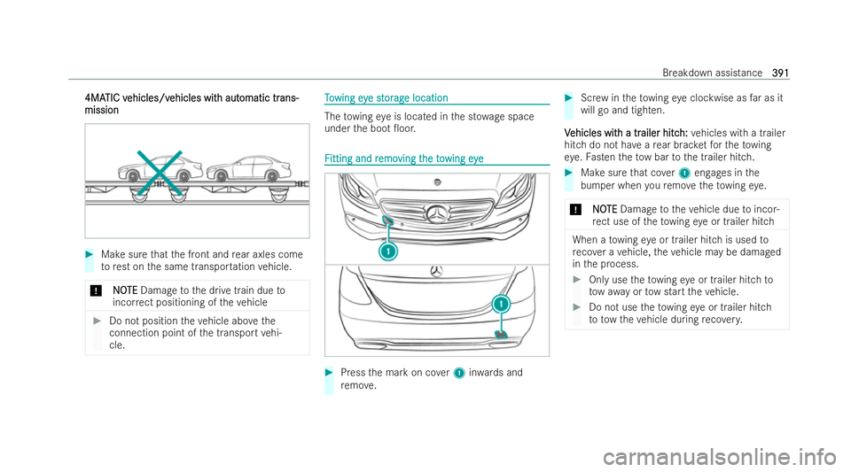 MERCEDES-BENZ E-CLASS SALOON 2021  Owners Manual 4MA
4MA
TIC v
TIC v ehicles/v
ehicles/v ehicles wit
ehicles wit h aut
h automatic tr
omatic tr ans-
ans-
mission
mission #
Make sure that the front and rear axles come
to rest on the same transpor tat