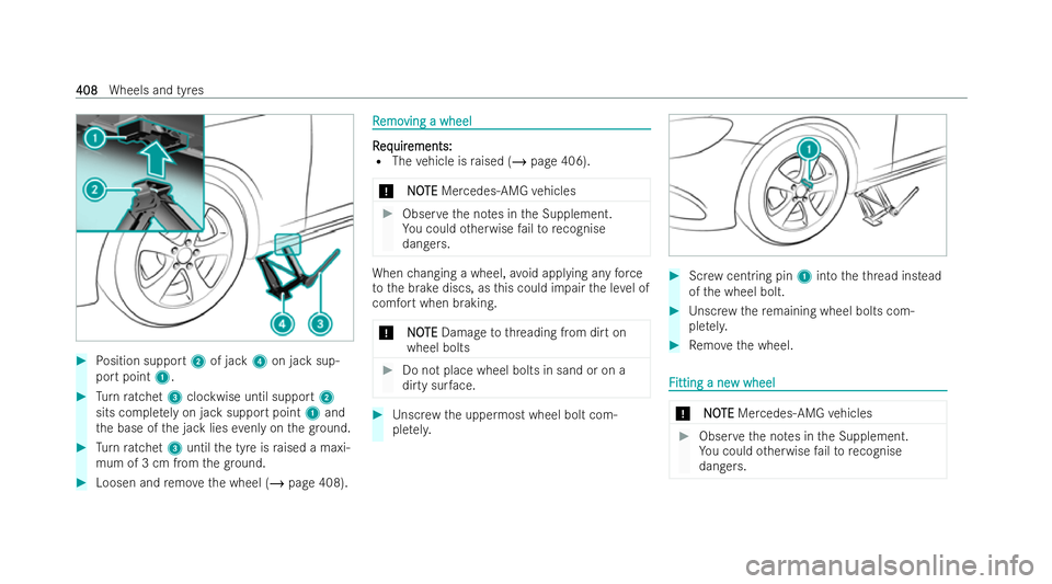 MERCEDES-BENZ E-CLASS SALOON 2021  Owners Manual #
Position support 2of jack 4on jack sup-
port point 1. #
Turn ratchet 3clockwise until support 2
sits comple tely on jack support point 1and
th e base of the jack lies evenly on thegr ound. #
Turn ra