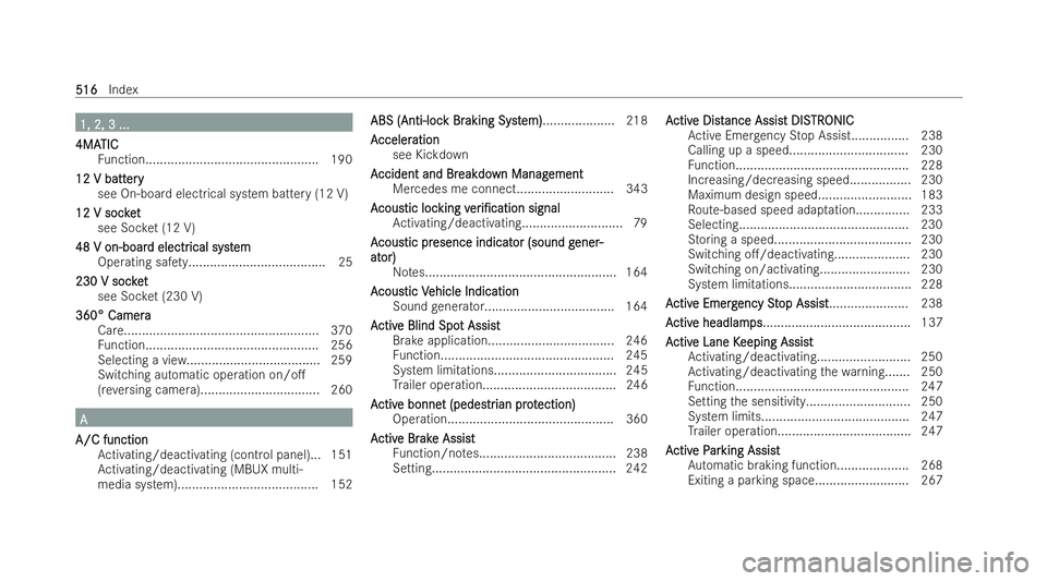 MERCEDES-BENZ E-CLASS SALOON 2021  Owners Manual 1, 2, 3 ...
1, 2, 3 ...
4MA
4MA TIC
TIC
Fu nction................................................ 190
12 V batt 12 V batt ery ery
see On-board electrical system bat tery (12 V)
12 V soc ket
12 V soc k
