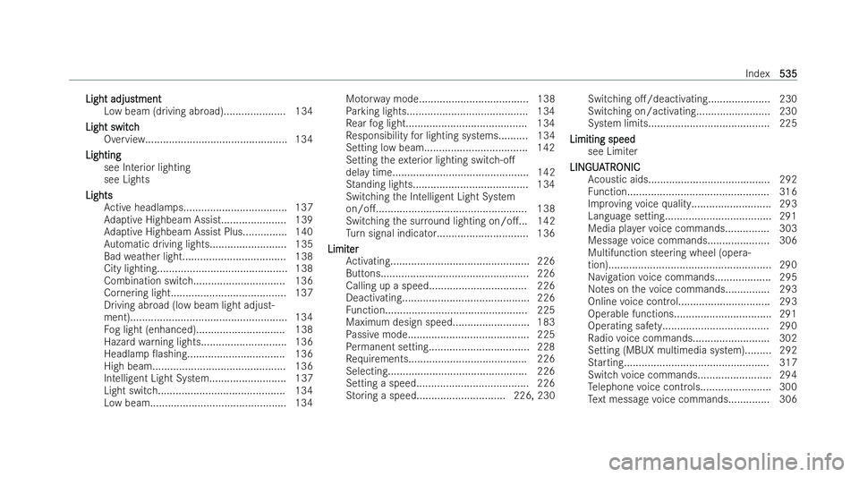 MERCEDES-BENZ E-CLASS SALOON 2021  Owners Manual Light adjus
Light adjustment
tment
Low beam (driving abroad)..................... 134
Light switch
Light switch
Overview................................................ 134
Lighting
Lighting
see Inter