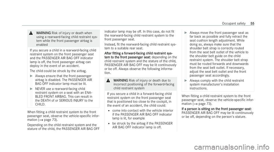 MERCEDES-BENZ E-CLASS SALOON 2021 Workshop Manual &
W
W ARNI NG
ARNI NGRisk of injury or dea thwhen
using a rear wa rd-facing child restraint sys-
te m while the front passenger airbag is
enabled
If yo u secure a child in a rear wa rd-facing child
re