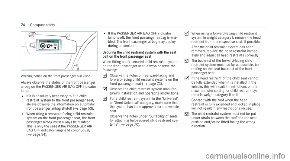 MERCEDES-BENZ E-CLASS SALOON 2021 Manual PDF Wa
rning notice on the front passenger sun visor
Alw ays obser vethe status of the front passenger
airbag on thePA SSENGER AIR BAG OFF indicator
la mp:
R If it is absolu tely necessary to/t a child
r