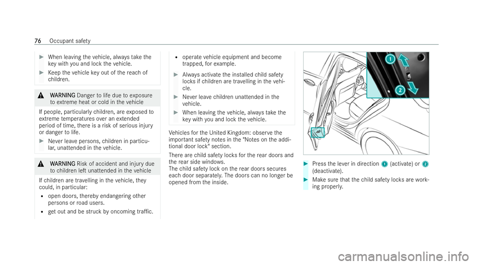 MERCEDES-BENZ E-CLASS SALOON 2021 Manual PDF #
When leaving theve hicle, alw aysta ke the
ke y with you and lock theve hicle. #
Keep theve hicle key out of there ach of
ch ildren. &
W
WARNING
ARNING Dangertolife due toexposure
to extreme heat or