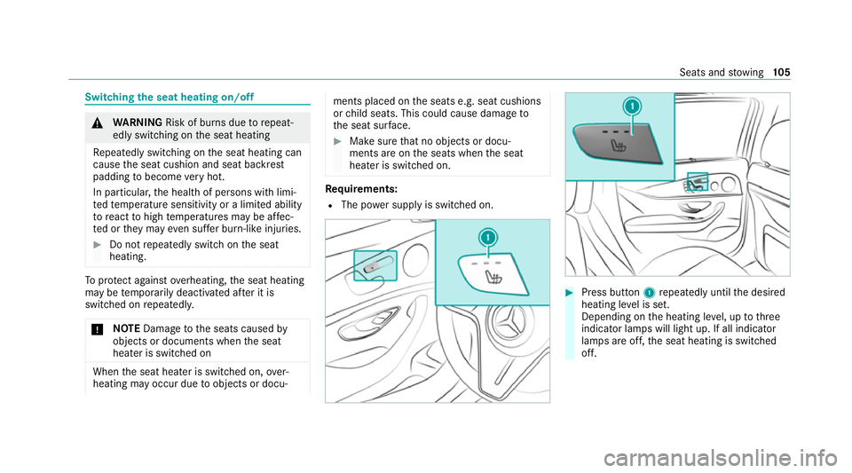 MERCEDES-BENZ E-CLASS SALOON 2020 Owners Manual Switching
the seat heating on/off &
WARNING Risk of bu rns due torepeat‐
edly switching on the seat heating
Re peatedly switching on the seat heating can
cause the seat cushion and seat backrest
pad MERCEDES-BENZ E-CLASS SALOON 2020 Owners Manual Switching
the seat heating on/off &
WARNING Risk of bu rns due torepeat‐
edly switching on the seat heating
Re peatedly switching on the seat heating can
cause the seat cushion and seat backrest
pad