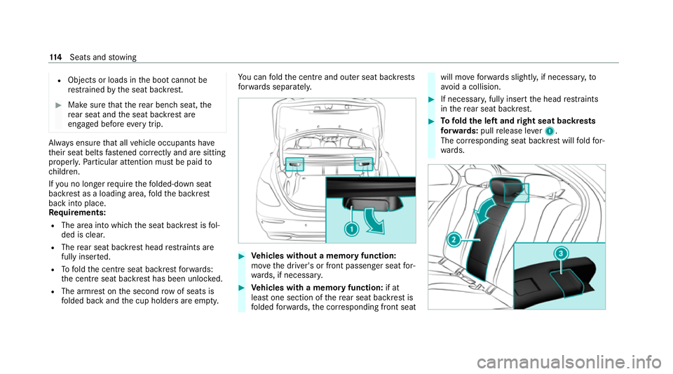 MERCEDES-BENZ E-CLASS SALOON 2020 Owners Manual R
Objects or loads in the boot cann otbe
re stra ined bythe seat backrest. #
Make sure that there ar ben chseat, the
re ar seat and the seat backrest are
engaged before everytrip. Alw
ays ensure that MERCEDES-BENZ E-CLASS SALOON 2020 Owners Manual R
Objects or loads in the boot cann otbe
re stra ined bythe seat backrest. #
Make sure that there ar ben chseat, the
re ar seat and the seat backrest are
engaged before everytrip. Alw
ays ensure that